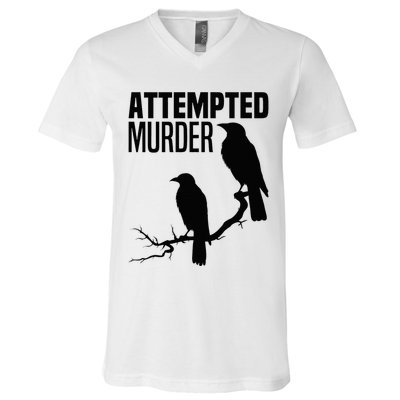 Attempted Murder Crows Raven Bird Meme V-Neck T-Shirt
