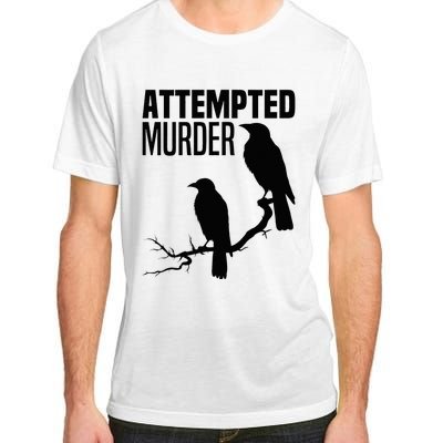 Attempted Murder Crows Raven Bird Meme Adult ChromaSoft Performance T-Shirt