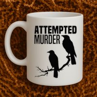 Attempted Murder Crows Raven Bird Meme Mug