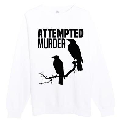 Attempted Murder Crows Raven Bird Meme Premium Crewneck Sweatshirt