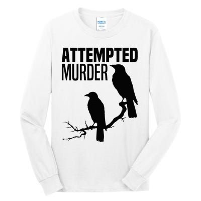 Attempted Murder Crows Raven Bird Meme Tall Long Sleeve T-Shirt