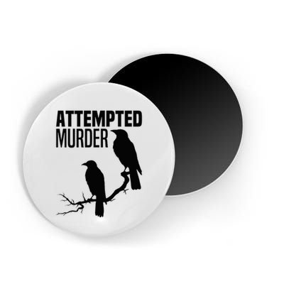 Attempted Murder Crows Raven Bird Meme Magnet