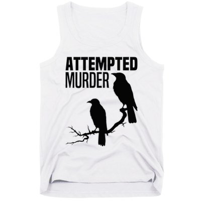 Attempted Murder Crows Raven Bird Meme Tank Top