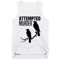 Attempted Murder Crows Raven Bird Meme Tank Top