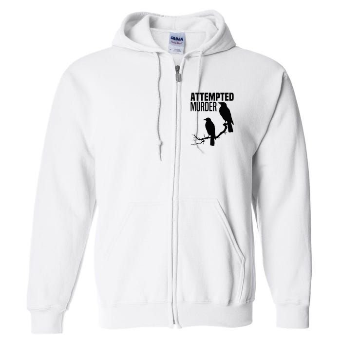 Attempted Murder Crows Raven Bird Meme Full Zip Hoodie