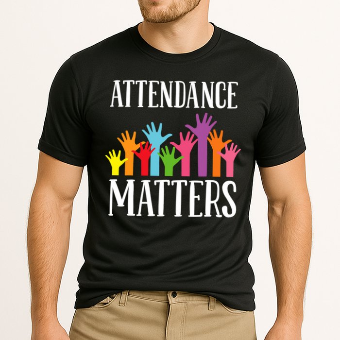 Attendance Matters Class Attendance Office Workers Performance Shirt
