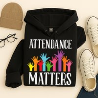 Attendance Matters Class Attendance Office Workers Hoodie