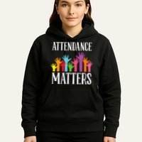 Attendance Matters Class Attendance Office Workers Hoodie