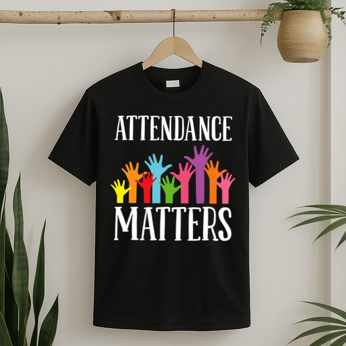 Attendance Matters Class Attendance Office Workers T-Shirt