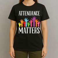Attendance Matters Class Attendance Office Workers T-Shirt