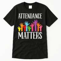 Attendance Matters Class Attendance Office Workers Tall T-Shirt