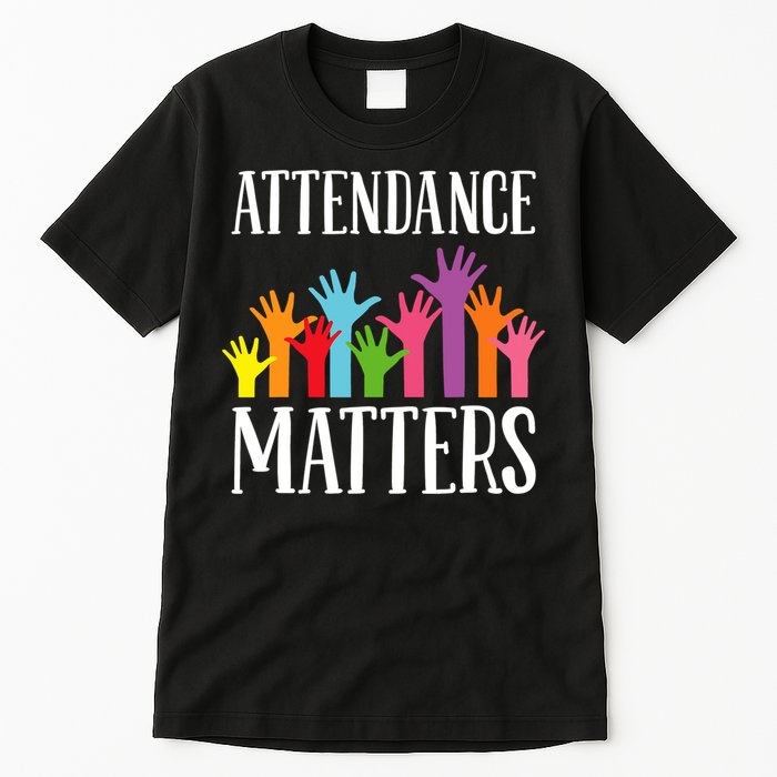 Attendance Matters Class Attendance Office Workers Tall T-Shirt