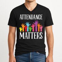 Attendance Matters Class Attendance Office Workers V-Neck T-Shirt