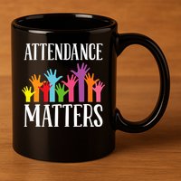 Attendance Matters Class Attendance Office Workers 11oz C Handle Ceramic Mug