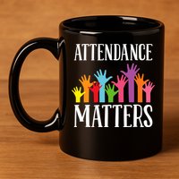 Attendance Matters Class Attendance Office Workers 11oz C Handle Ceramic Mug