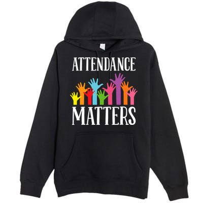 Attendance Matters Class Attendance Office Workers Premium Pullover Hoodie