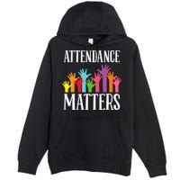 Attendance Matters Class Attendance Office Workers Premium Pullover Hoodie