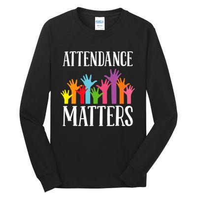 Attendance Matters Class Attendance Office Workers Tall Long Sleeve T-Shirt