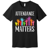 Attendance Matters Class Attendance Office Workers Premium T-Shirt