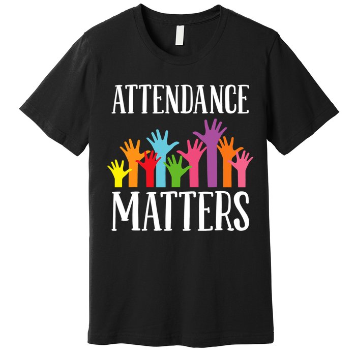 Attendance Matters Class Attendance Office Workers Premium T-Shirt