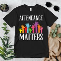 Attendance Matters Class Attendance Office Workers Premium T-Shirt