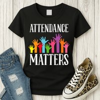 Attendance Matters Class Attendance Office Workers Womens T-Shirt