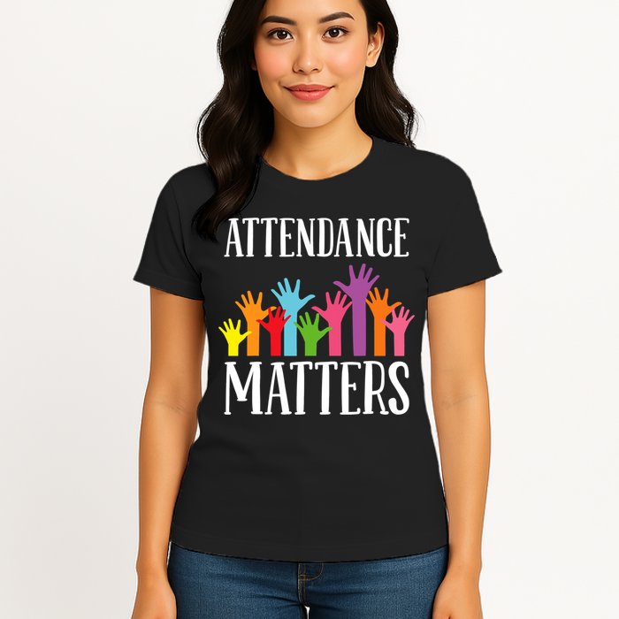 Attendance Matters Class Attendance Office Workers Womens T-Shirt