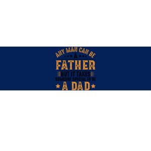 Any Man Can Be A Father Daddy FatherS Day Family Bumper Sticker