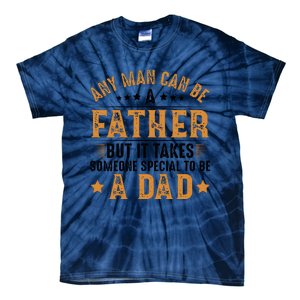 Any Man Can Be A Father Daddy FatherS Day Family Tie-Dye T-Shirt