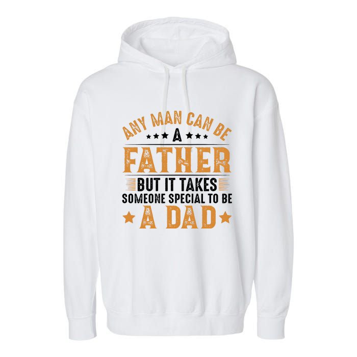 Any Man Can Be A Father Daddy FatherS Day Family Garment-Dyed Fleece Hoodie