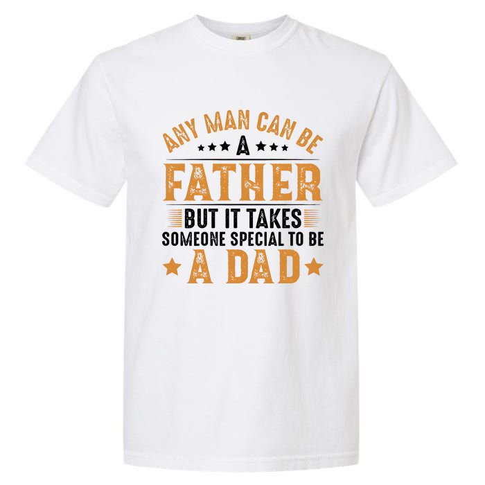 Any Man Can Be A Father Daddy FatherS Day Family Garment-Dyed Heavyweight T-Shirt