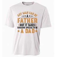 Any Man Can Be A Father Daddy FatherS Day Family Cooling Performance Crew T-Shirt