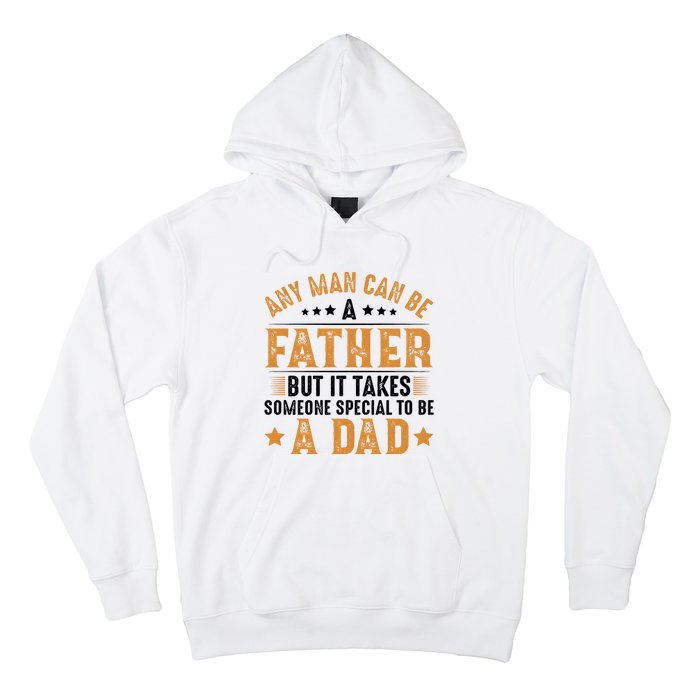 Any Man Can Be A Father Daddy FatherS Day Family Hoodie