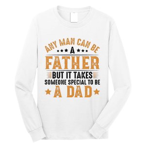 Any Man Can Be A Father Daddy FatherS Day Family Long Sleeve Shirt