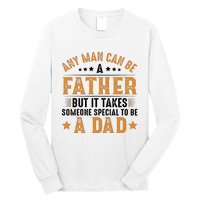 Any Man Can Be A Father Daddy FatherS Day Family Long Sleeve Shirt