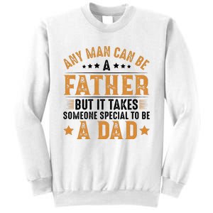 Any Man Can Be A Father Daddy FatherS Day Family Sweatshirt