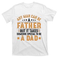 Any Man Can Be A Father Daddy FatherS Day Family T-Shirt