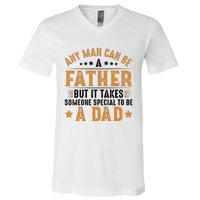 Any Man Can Be A Father Daddy FatherS Day Family V-Neck T-Shirt