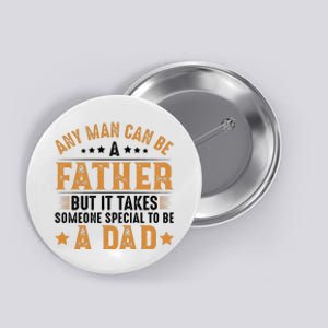 Any Man Can Be A Father Daddy FatherS Day Family Button