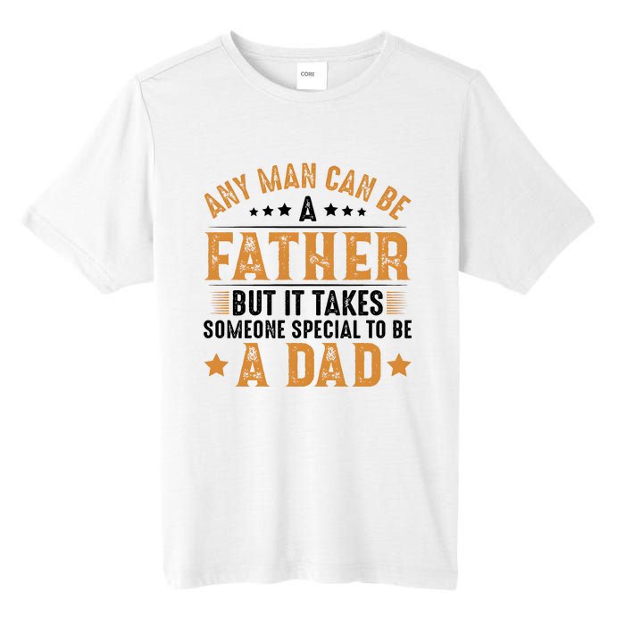 Any Man Can Be A Father Daddy FatherS Day Family Tall Fusion ChromaSoft Performance T-Shirt