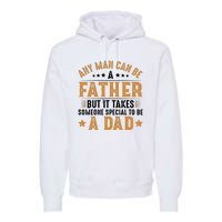 Any Man Can Be A Father Daddy FatherS Day Family Premium Hoodie