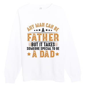 Any Man Can Be A Father Daddy FatherS Day Family Premium Crewneck Sweatshirt