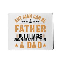 Any Man Can Be A Father Daddy FatherS Day Family Mousepad