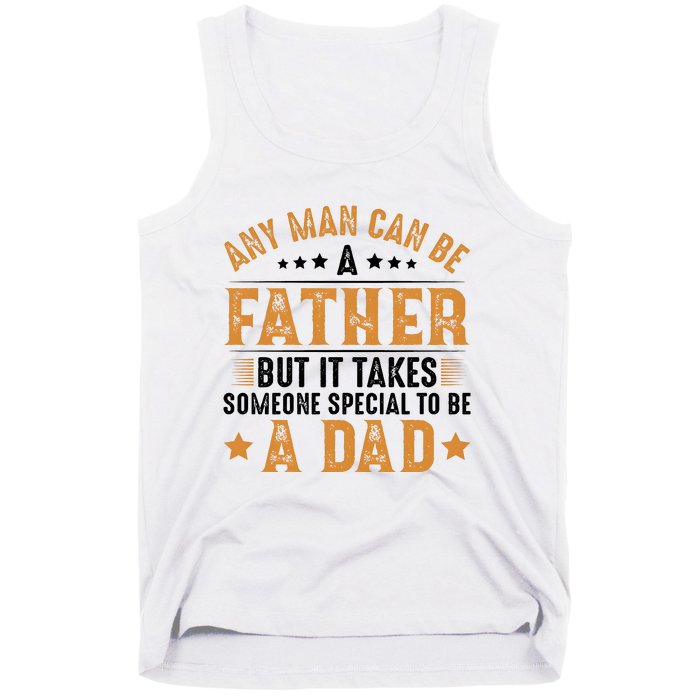 Any Man Can Be A Father Daddy FatherS Day Family Tank Top