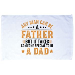 Any Man Can Be A Father Daddy FatherS Day Family Microfiber Hand Towel