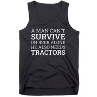 A Man Can’T Survive On Beer Alone He Also Needs Tractors Tank Top