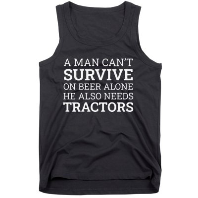 A Man Can’T Survive On Beer Alone He Also Needs Tractors Tank Top