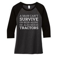 A Man Can’T Survive On Beer Alone He Also Needs Tractors Women's Tri-Blend 3/4-Sleeve Raglan Shirt