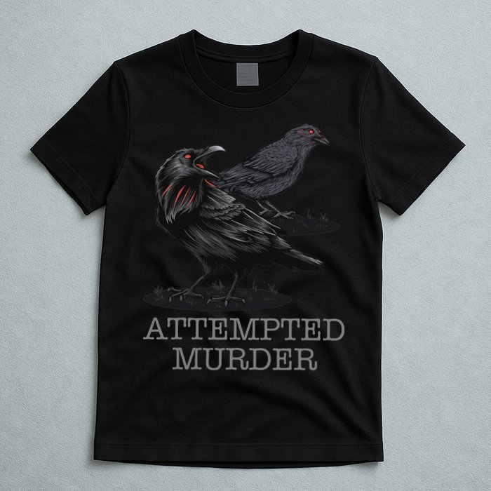 Attempted Murder Crows & Raven Funny Crow Birds T-Shirt