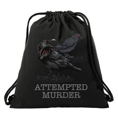 Attempted Murder Crows & Raven Funny Crow Birds Drawstring Bag